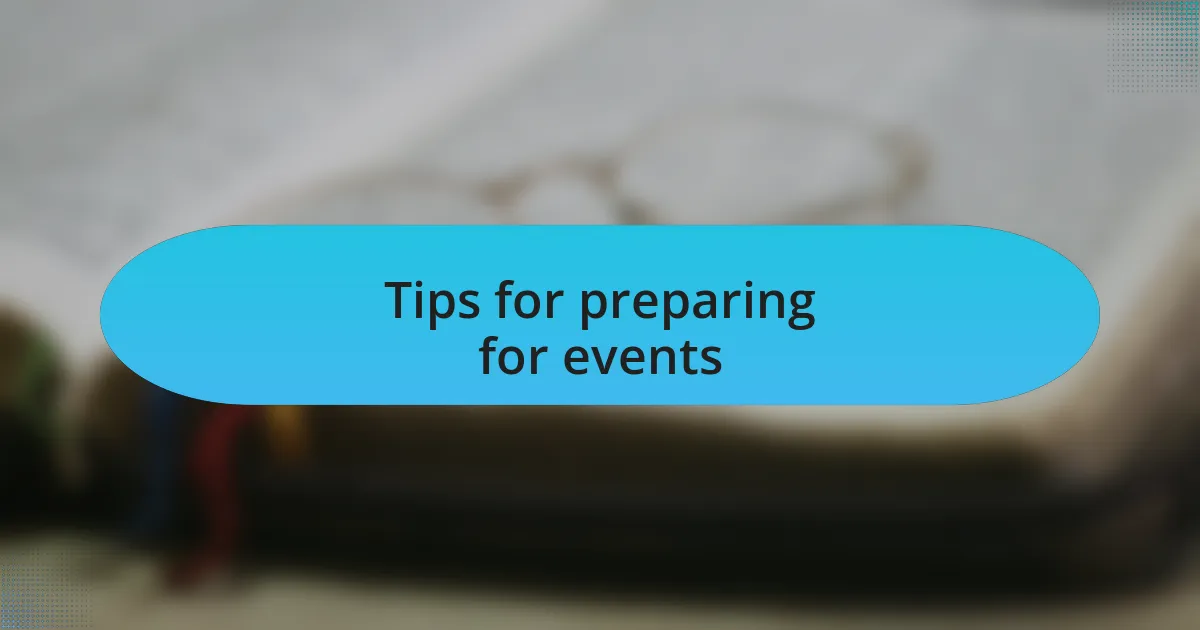 Tips for preparing for events