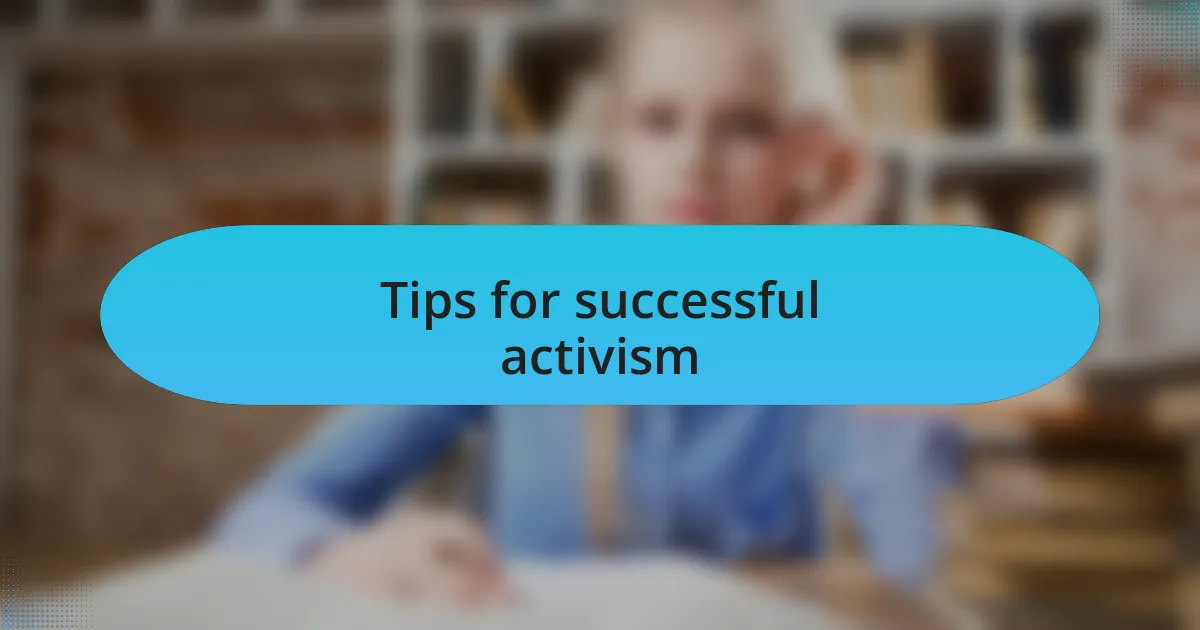 Tips for successful activism