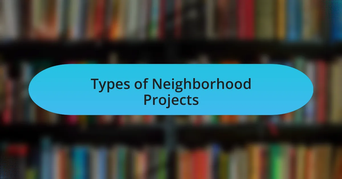 Types of Neighborhood Projects