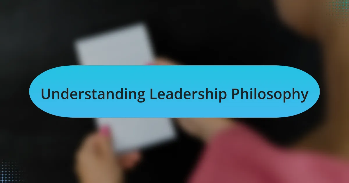 Understanding Leadership Philosophy
