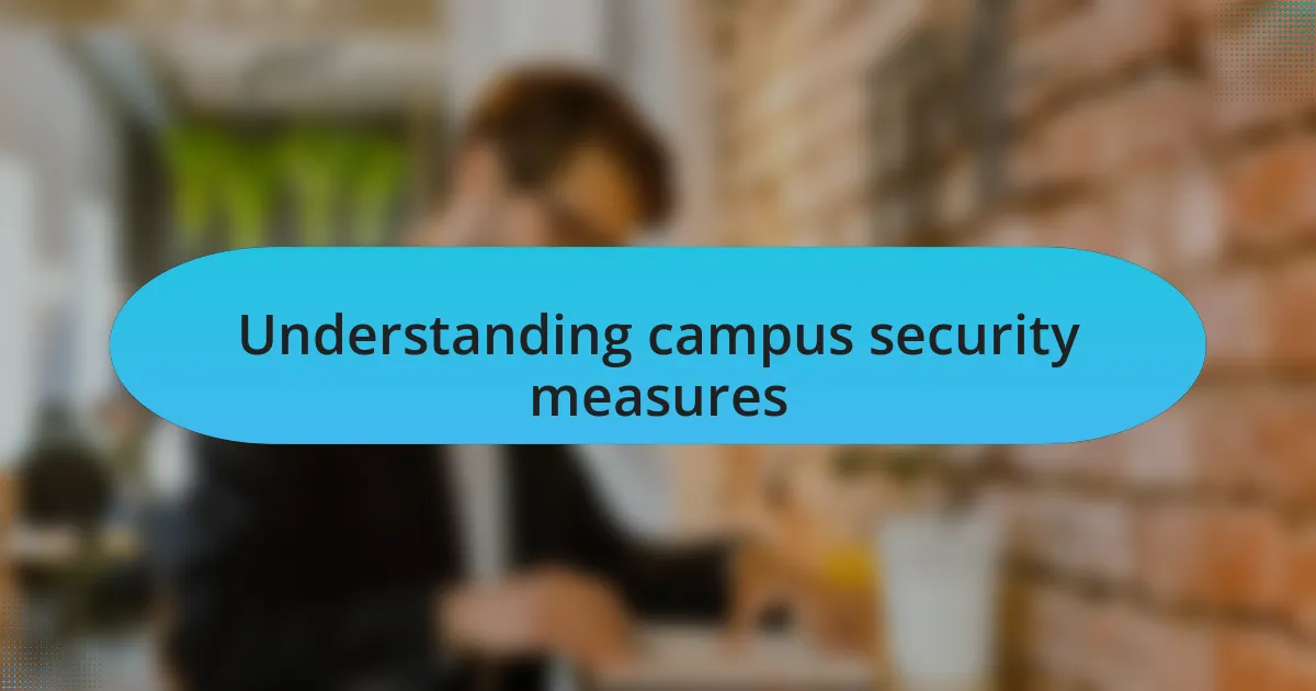 Understanding campus security measures
