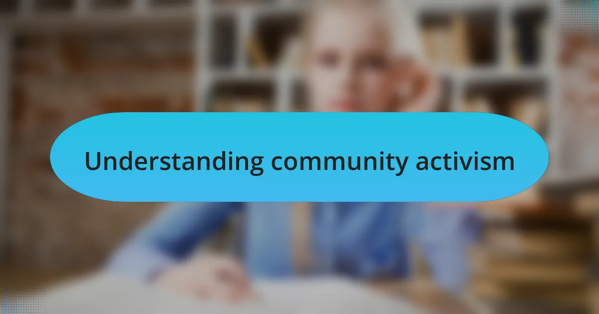Understanding community activism