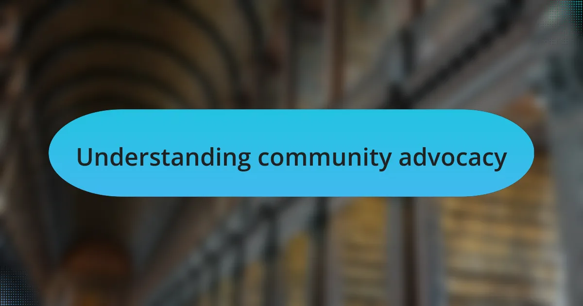 Understanding community advocacy