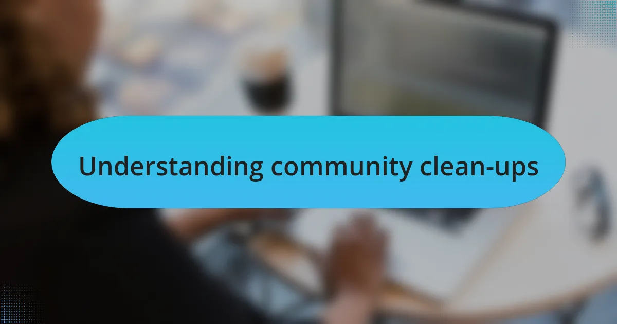 Understanding community clean-ups