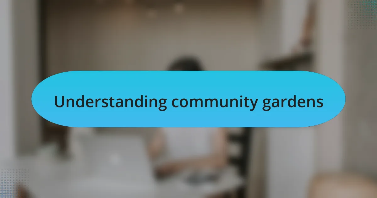 Understanding community gardens
