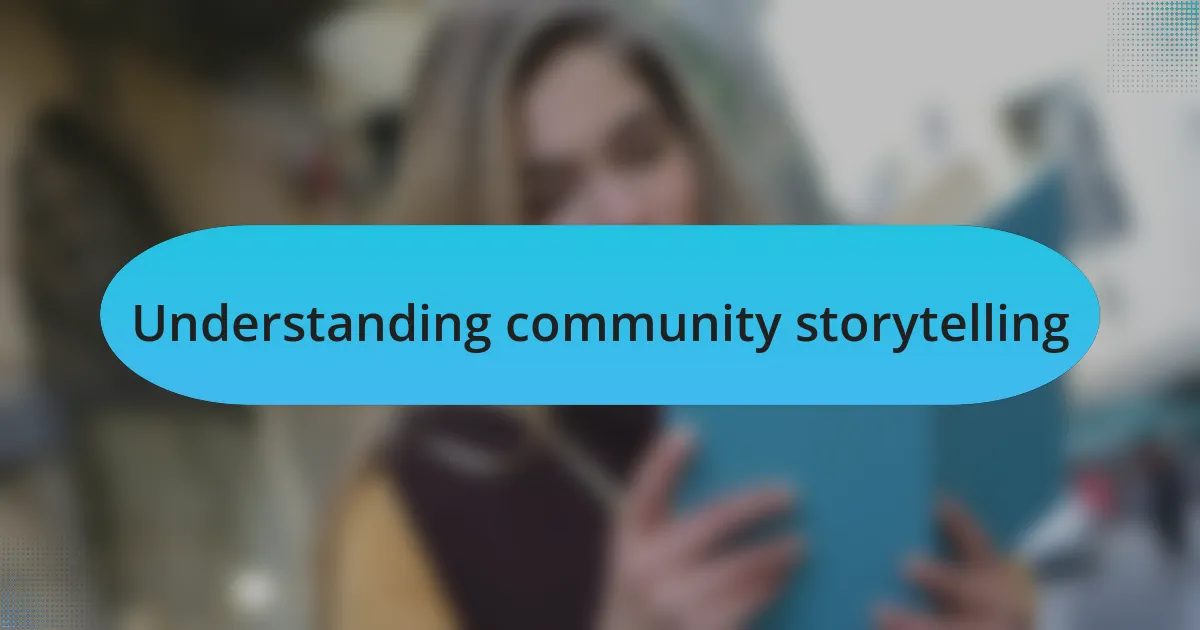 Understanding community storytelling