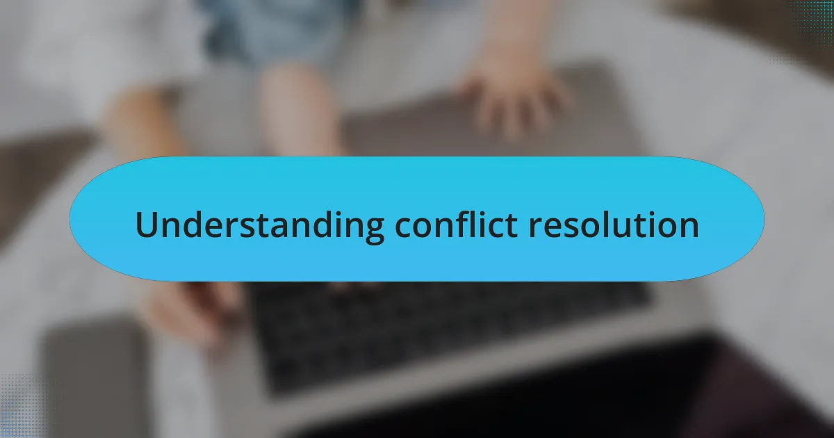 Understanding conflict resolution