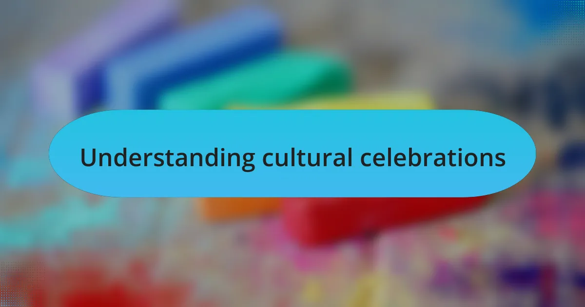 Understanding cultural celebrations