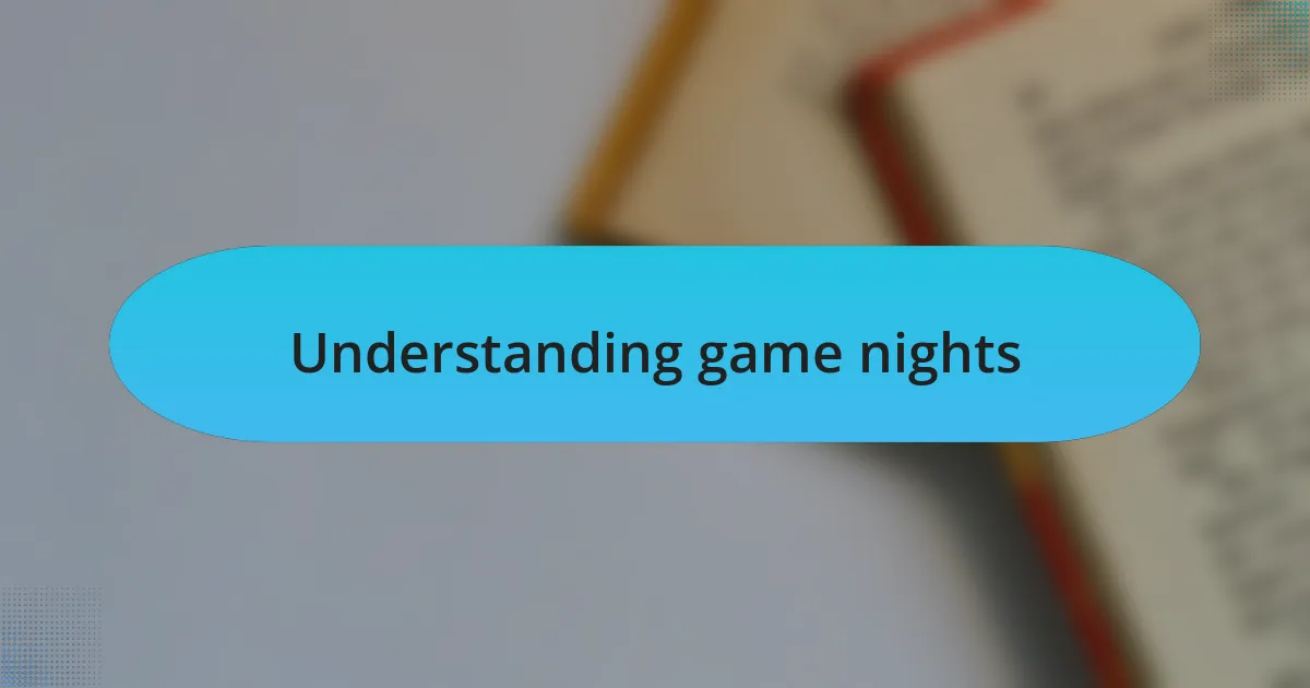 Understanding game nights