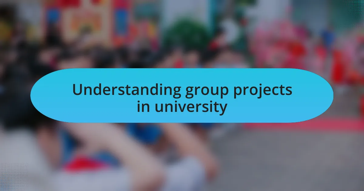 Understanding group projects in university
