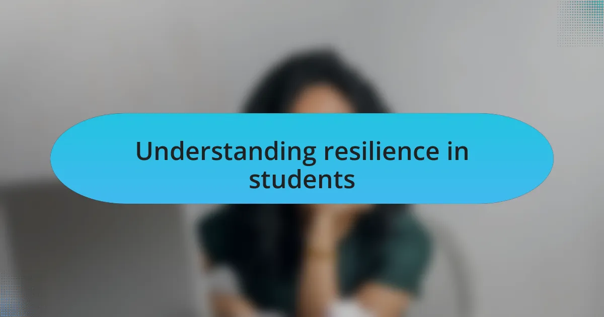 Understanding resilience in students
