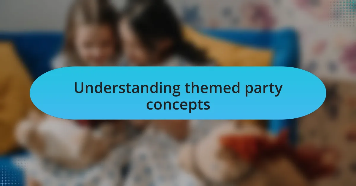 Understanding themed party concepts